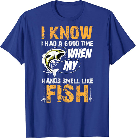 I know i had a good time when my hands smell like fish Shirt T-Shirt - T-Shirt | Royal