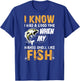 I know i had a good time when my hands smell like fish Shirt T-Shirt - T-Shirt | Royal