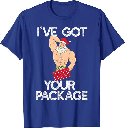 I'VE GOT YOUR PACKAGE Funny Sexy Santa Claus Funny Meme T-Shirt - T-Shirt | Royal