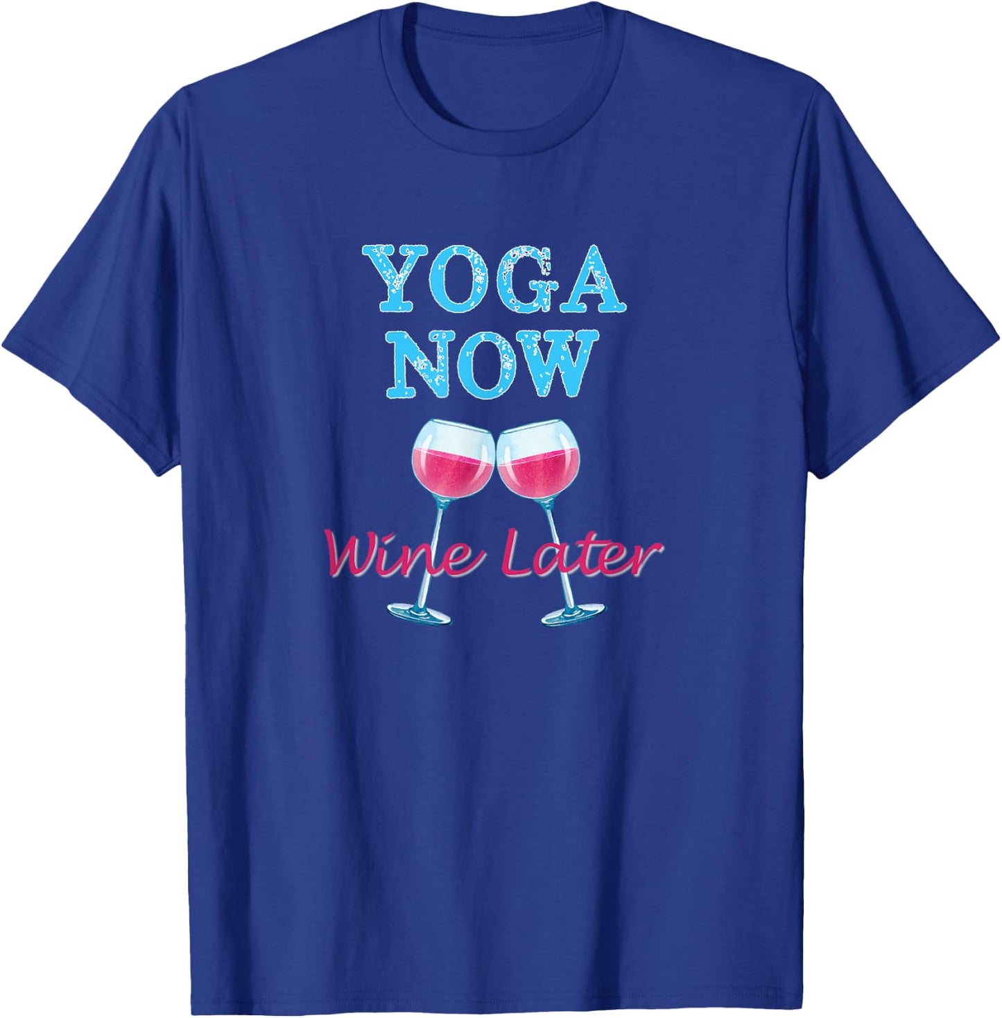 Yoga Now Wine Later Fun Workout Yoga Wine Lovers T-Shirt - T-Shirt | Royal