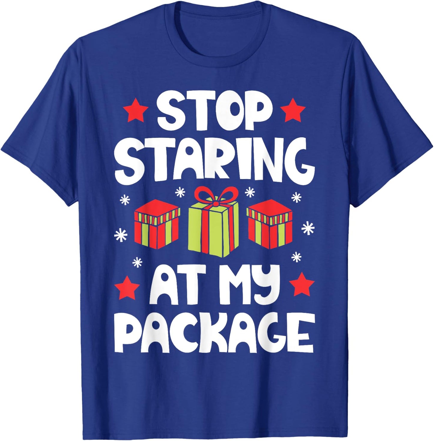 Stop Staring At My Package Funny Christmas Women Xmas T-Shirt - T-Shirt | Royal