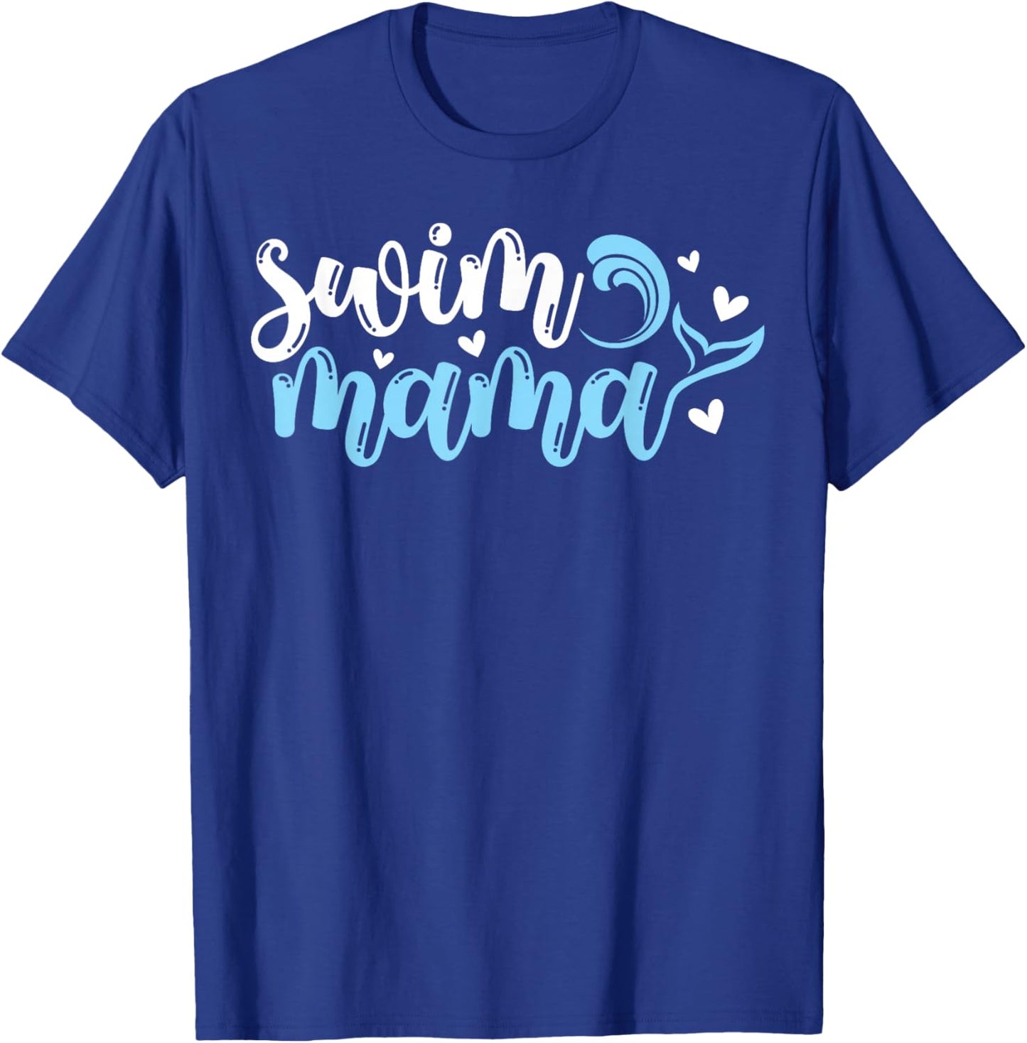 Swim Mama Swim Mom Of A Swimmer Mom Swimming Mother T-Shirt - T-Shirt | Royal