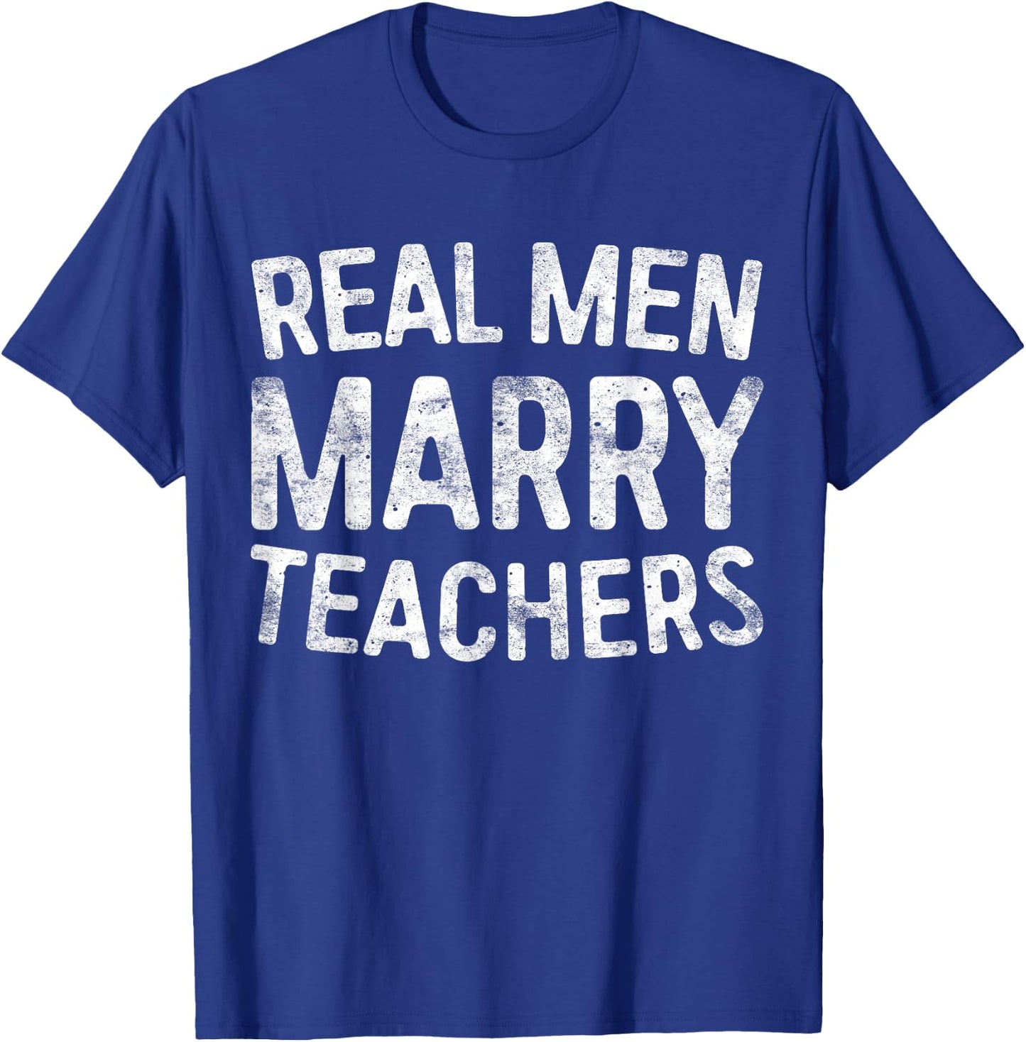 Real Men Marry Teachers Shirt Men Teacher Husband T-Shirt - T-Shirt | Royal
