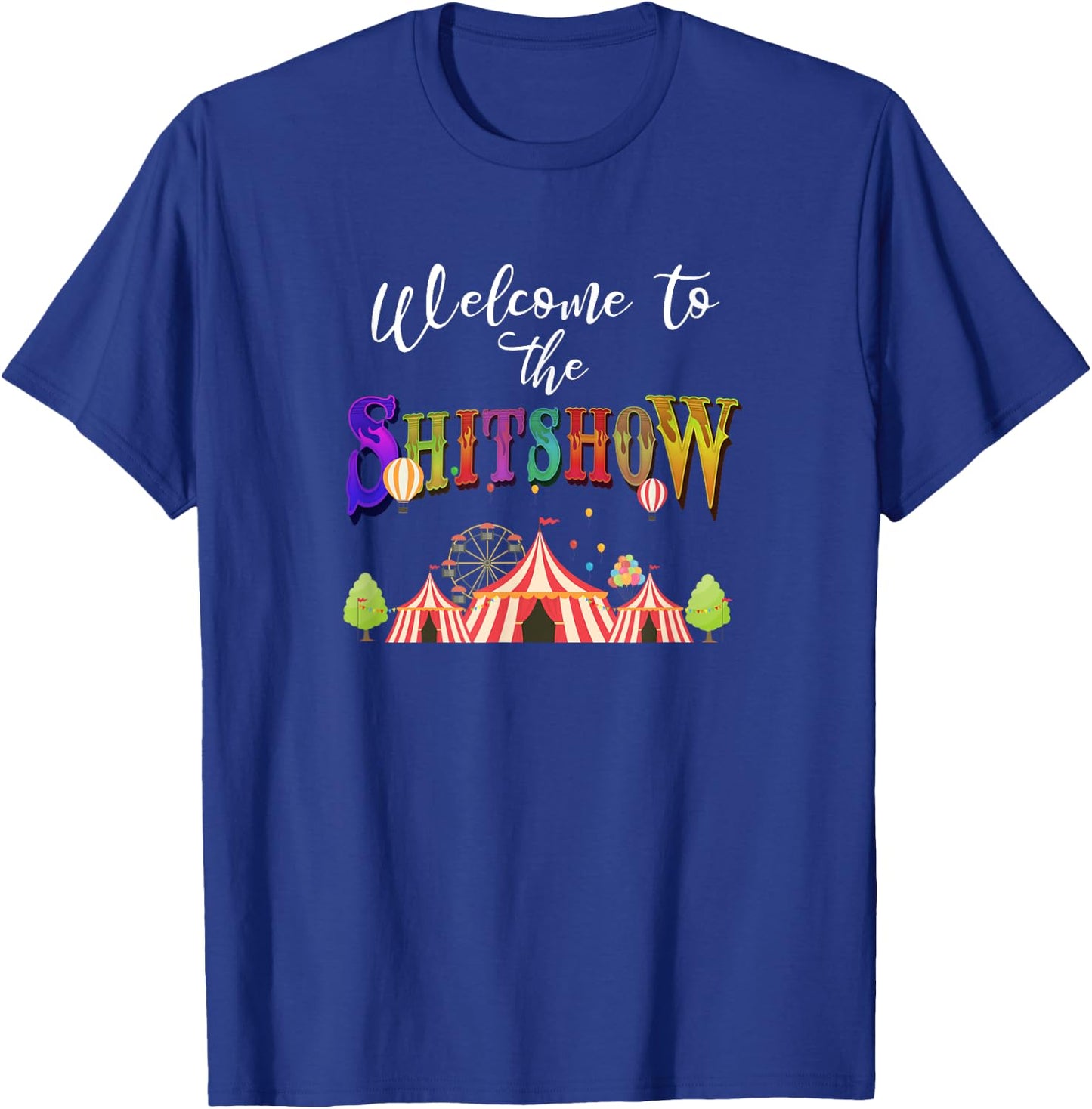 Funny Welcome to the Shitshow Shit Show Women's T-Shirt - T-Shirt | Royal