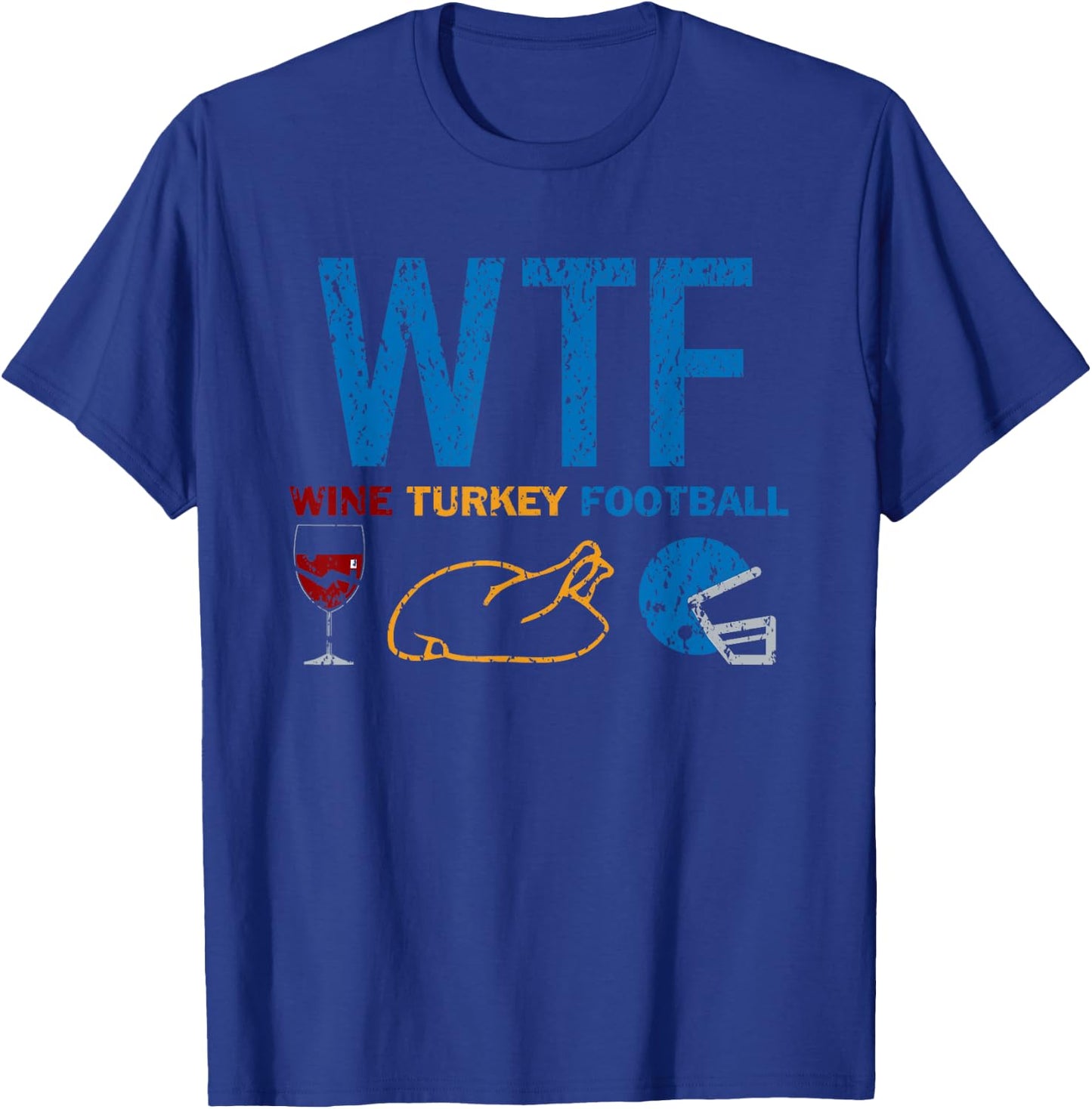 WTF Wine Turkey Football Funny Detroit Thanksgiving Day T-Shirt - T-Shirt | Royal