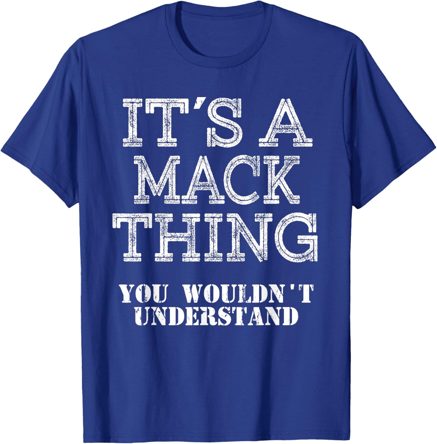 Its A MACK Thing You Wouldnt Understand Matching Family T-Shirt - T-Shirt | Royal