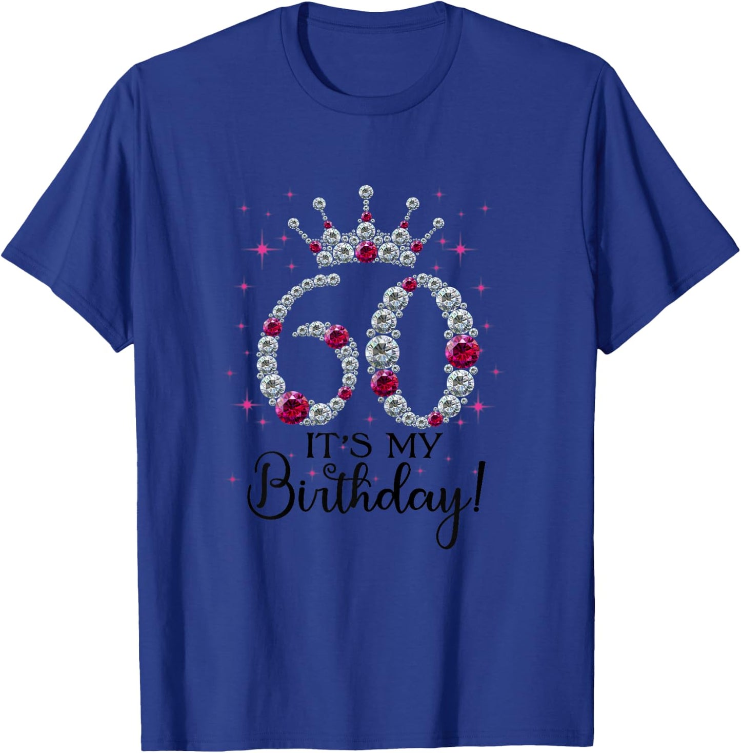 60 years old It's my Birthday Women 60th Birthday Funny Gift T-Shirt - T-Shirt | Royal