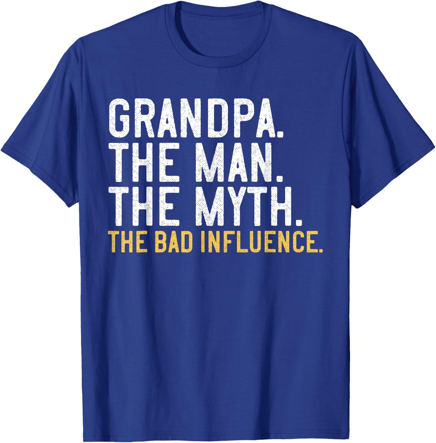 Father's Day Gift Grandpa The Man The Myth The Bad Influence T-Shirt - T-Shirt | Royal