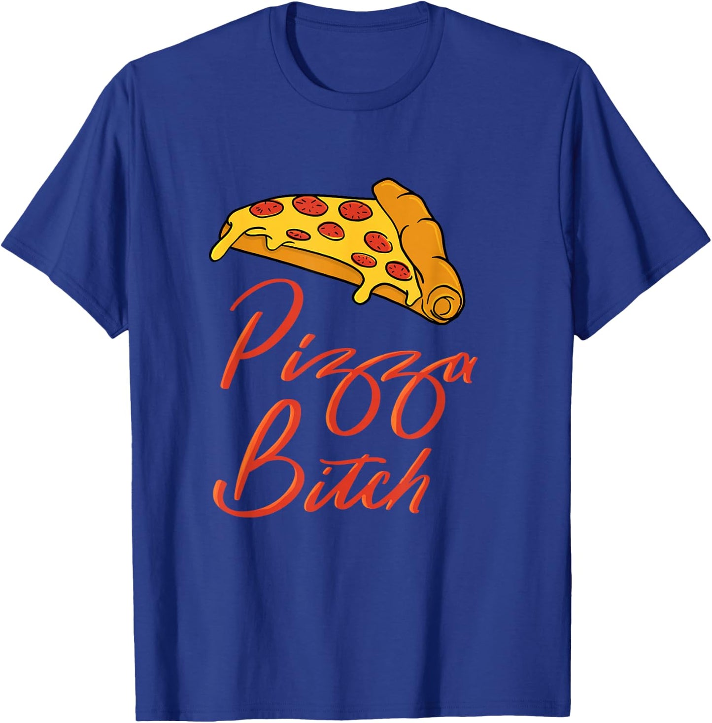 Pizza Hilarious Pizza Bitch T-Shirt - T-Shirt | Royal