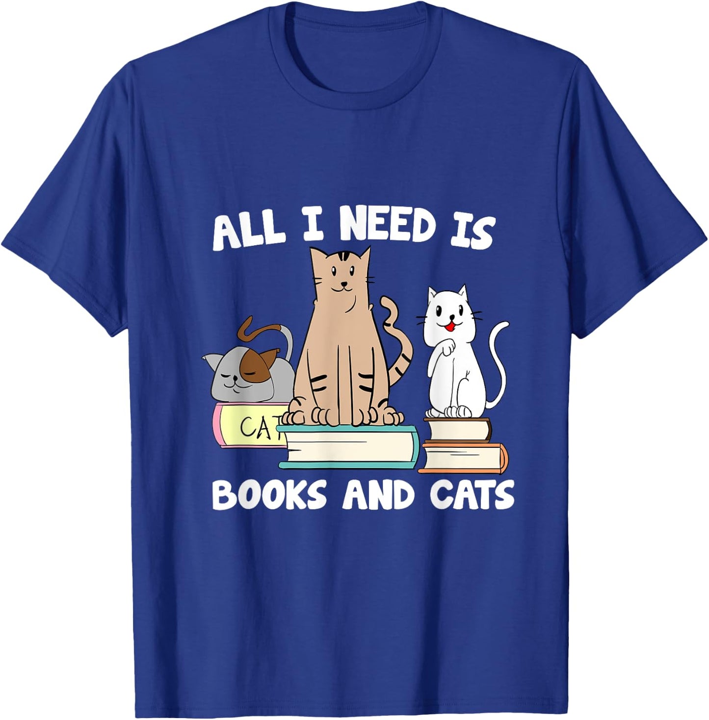 All I Need Is Books And Cats Funny ReaderReading T-Shirt - T-Shirt | Royal