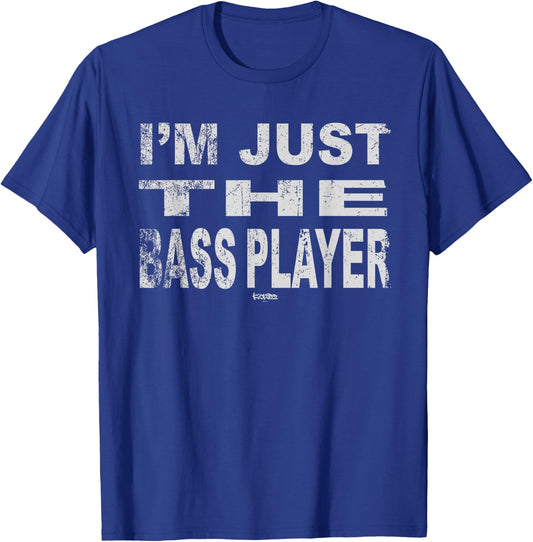 I'm Just The Bass Player - Funny music bass T-Shirt - T-Shirt | Royal