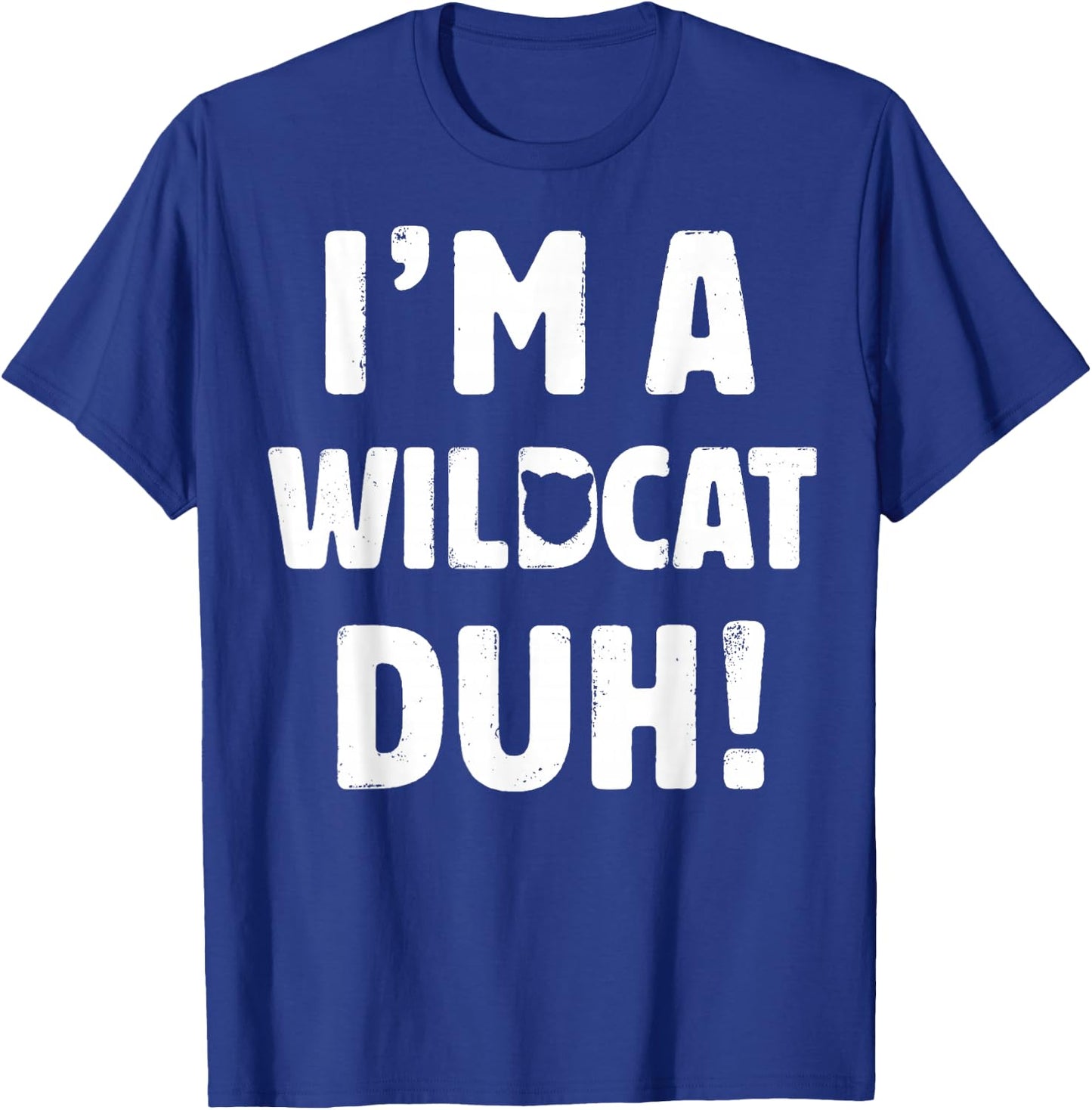 I'm A Wildcat Duh Great Halloween And Christmas Gift T-Shirt - T-Shirt | Royal