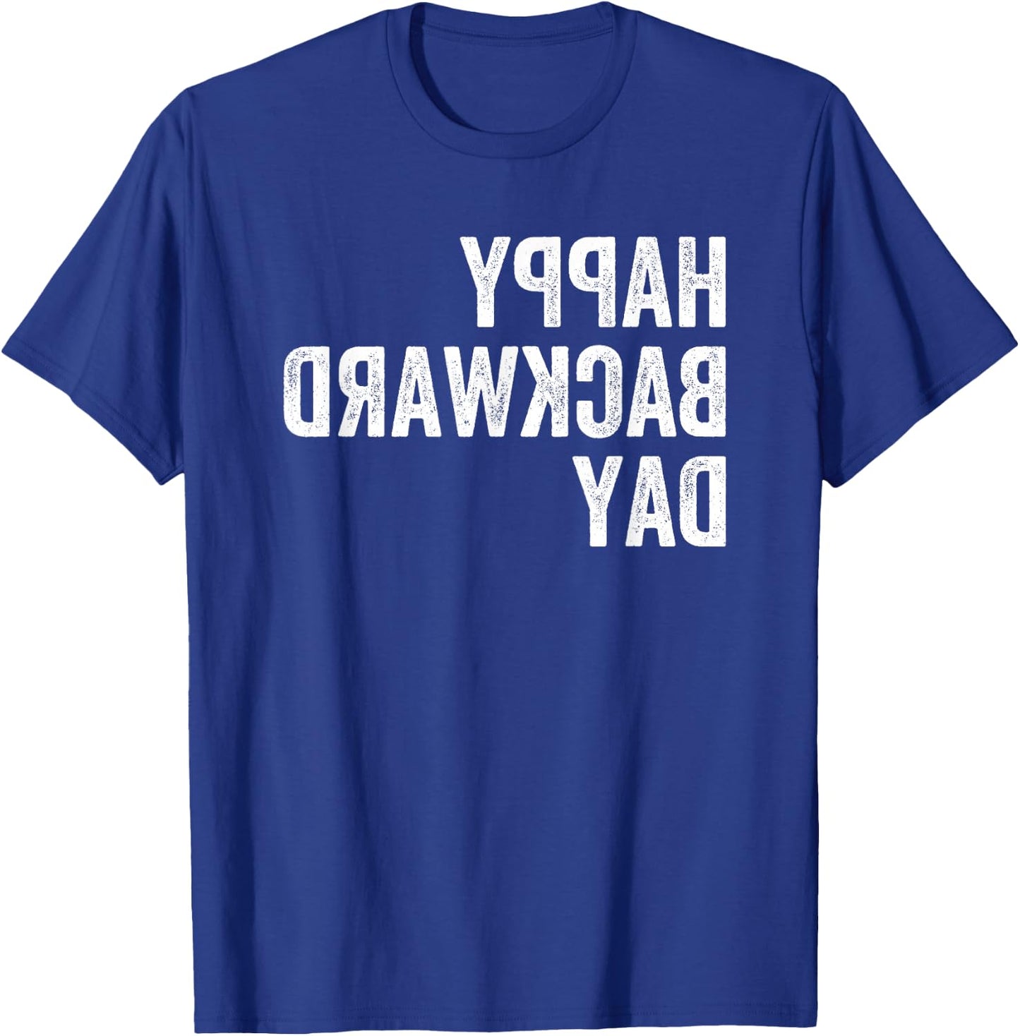 Happy National Backward Day Gift Reverse Text Backwards T-Shirt - T-Shirt | Royal