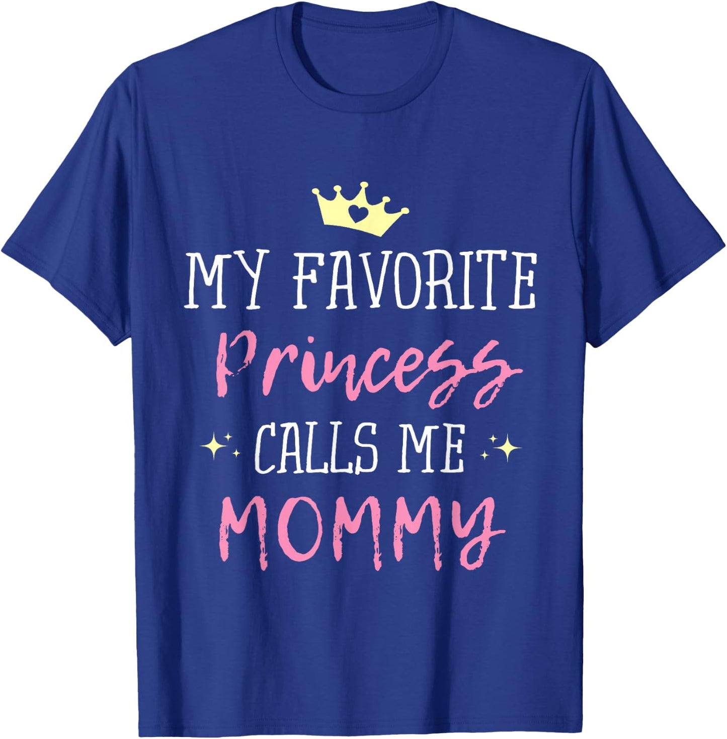 My Favorite Princess Calls Me Mommy Princess Mom T-Shirt - T-Shirt | Royal