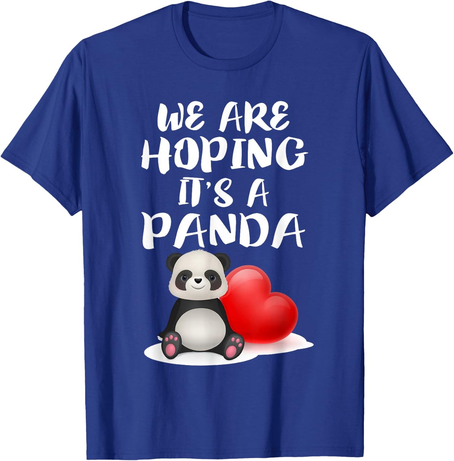 We Are Hoping It's A Panda Funny Mom Pregnant Gift T-Shirt - T-Shirt | Royal