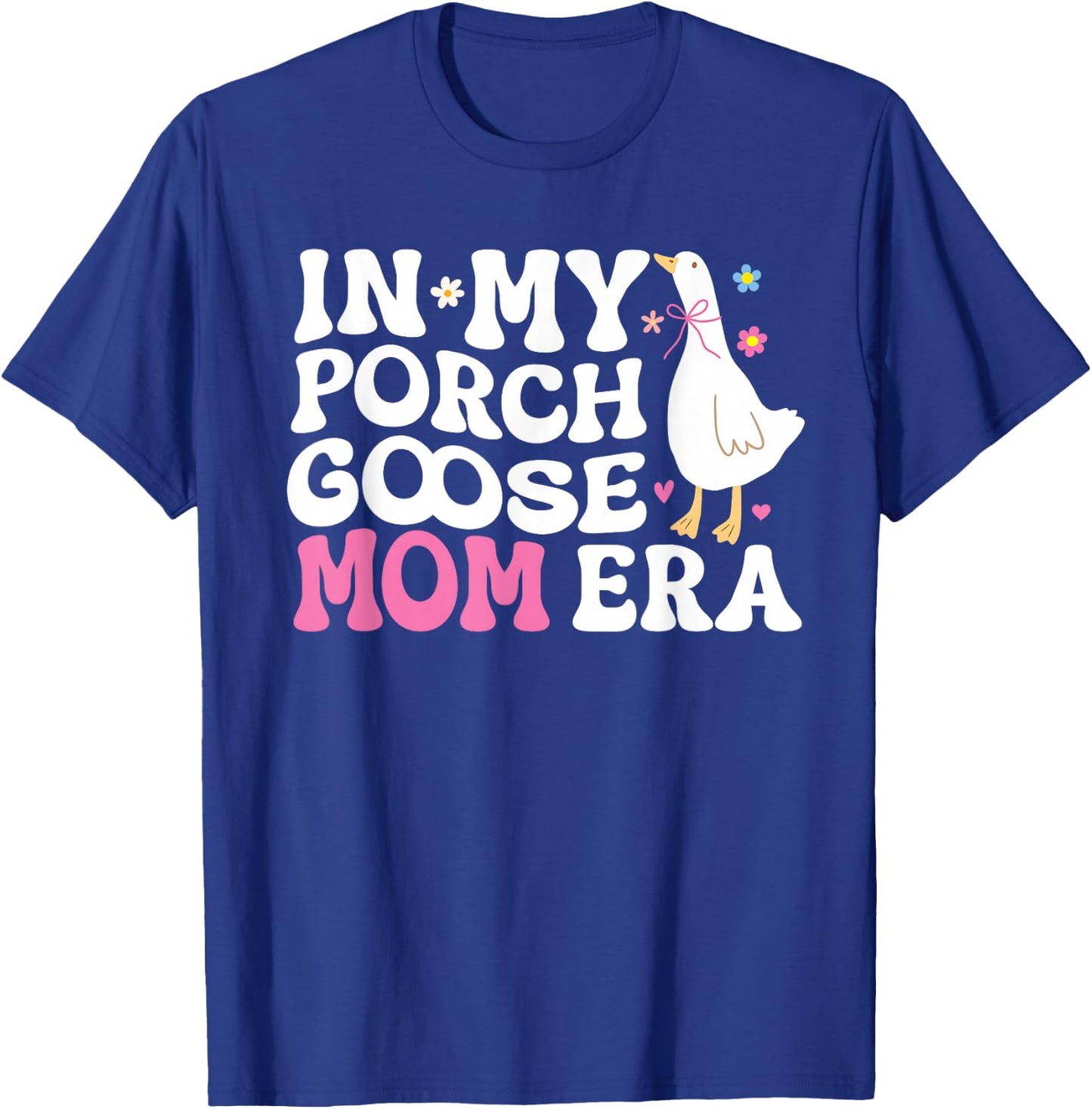 cool In My Porch Goose Mom Era T-Shirt - T-Shirt | Royal