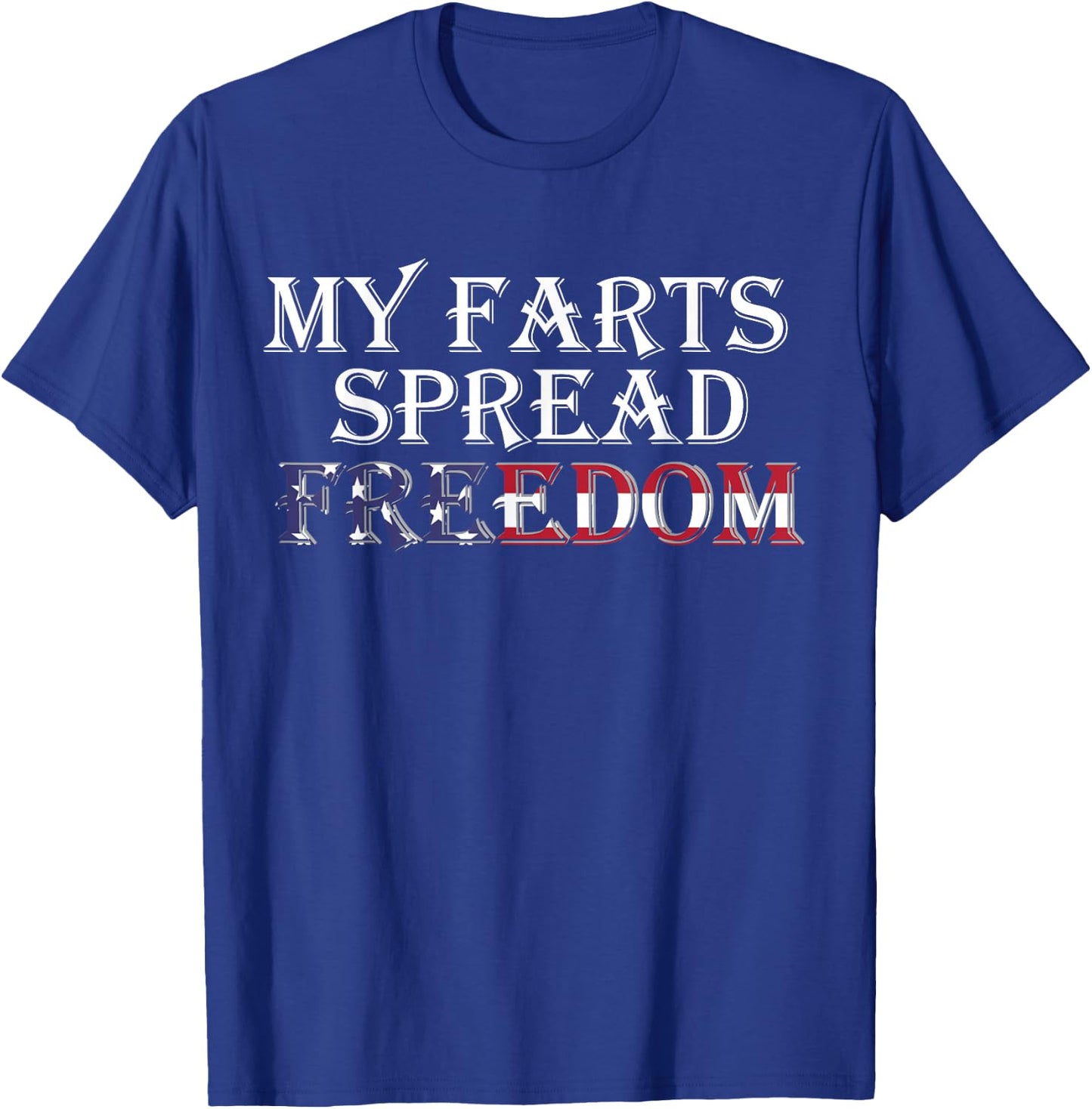 My Farts Spread Freedom Redneck Country Joke USA Flag Humor T-Shirt - T-Shirt | Royal