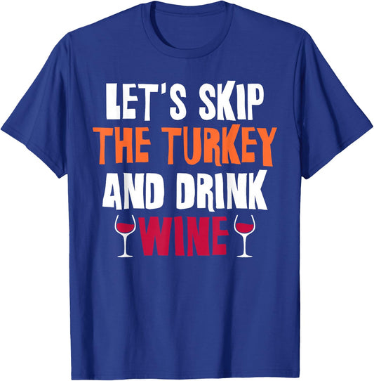 Thanksgiving Wine & Turkey Funny Friendsgiving T-Shirt - T-Shirt | Royal