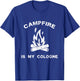 Funny Camping - Campfire Is My Cologne T-Shirt - T-Shirt | Royal