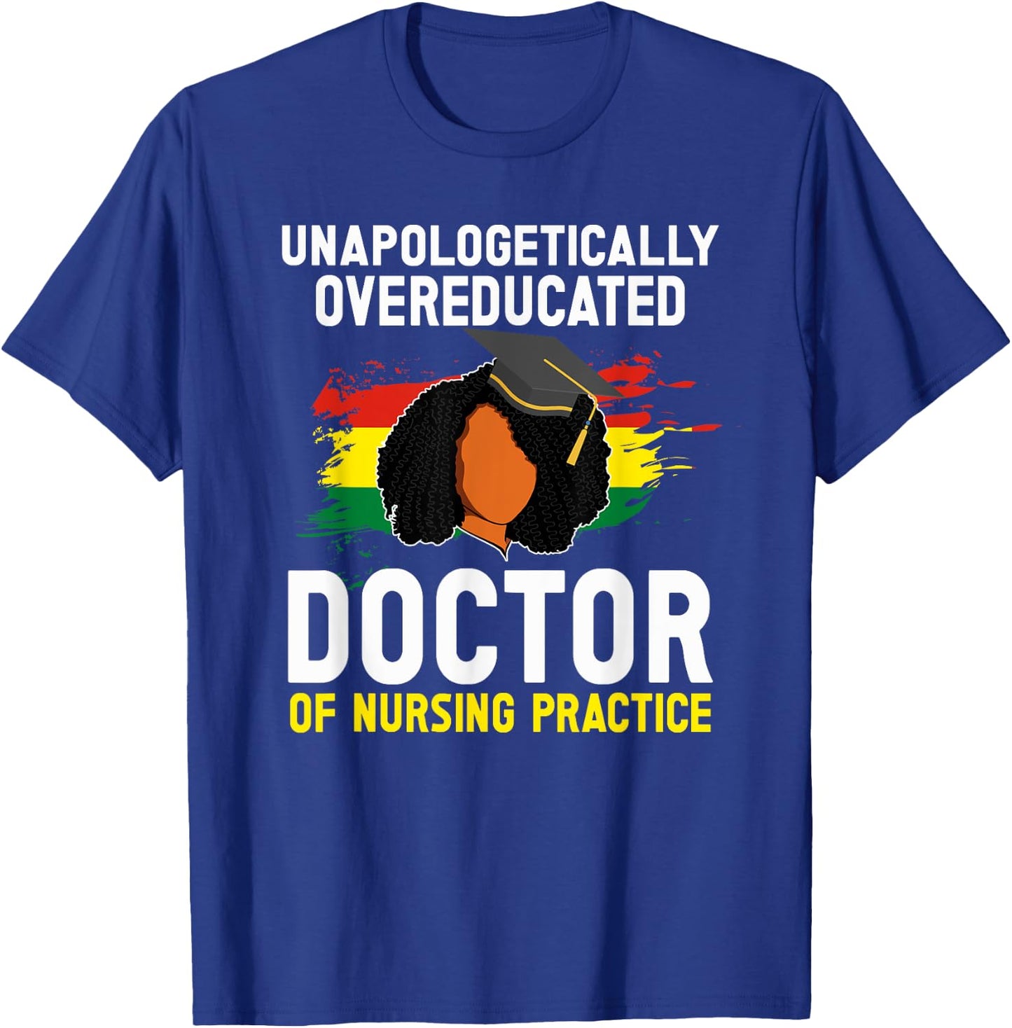Black DNP Graduate Doctor Of Nursing Practice Graduation T-Shirt - T-Shirt | Royal
