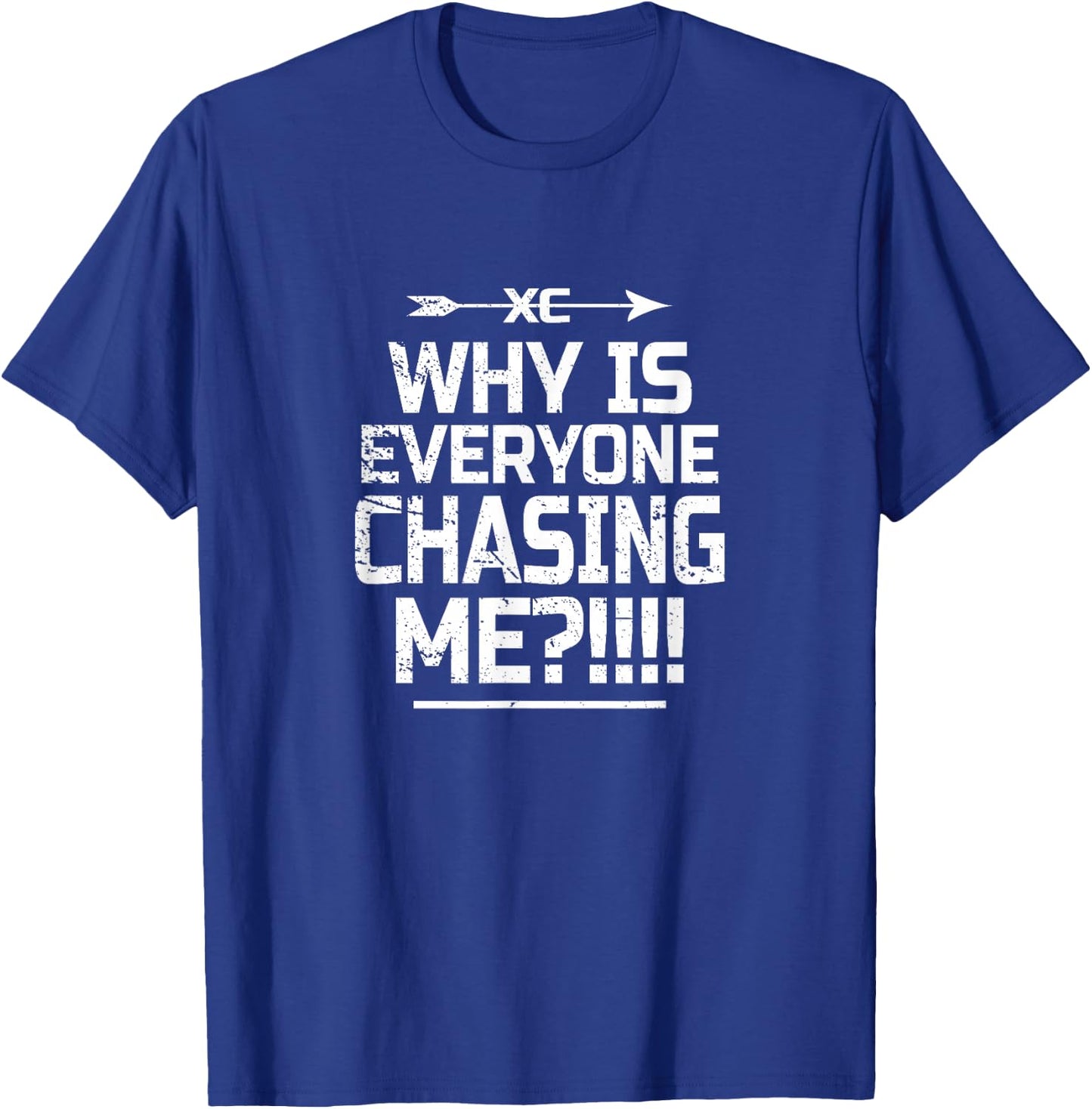 Why Is Everyone Chasing Me T-Shirt - T-Shirt | Royal