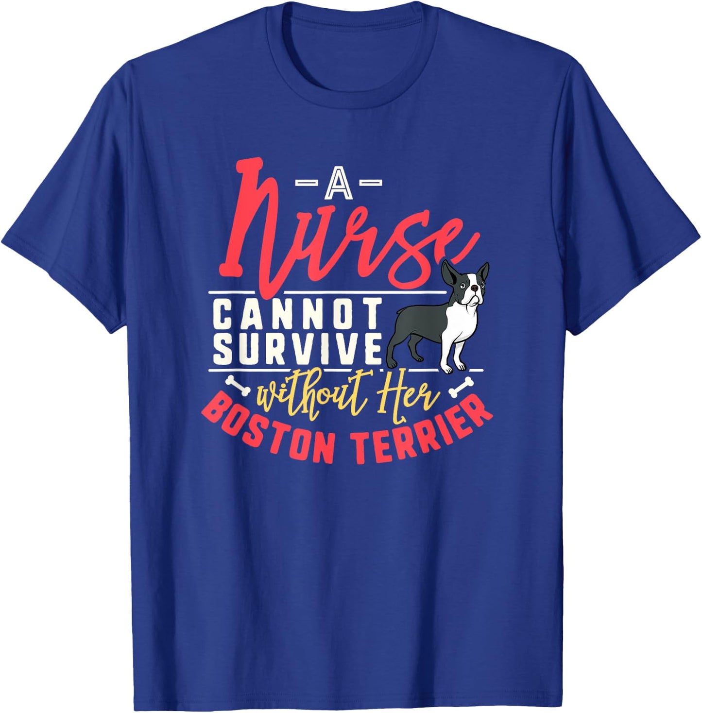 Boston Terrier Mom Funny Mother's Day Dog Lover Gift Nurse T-Shirt - T-Shirt | Royal