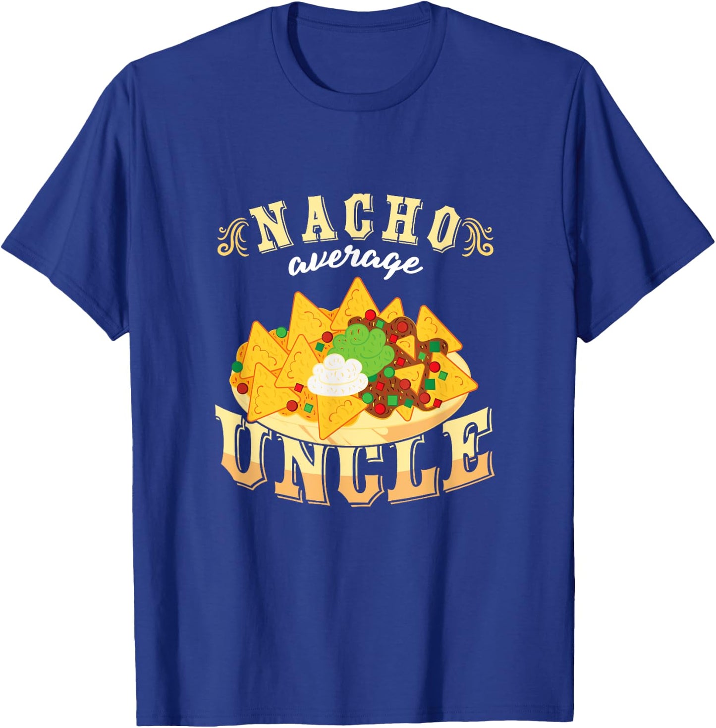 Nacho Average Uncle Mexican Cinco De Mayo T-Shirt - T-Shirt | Royal