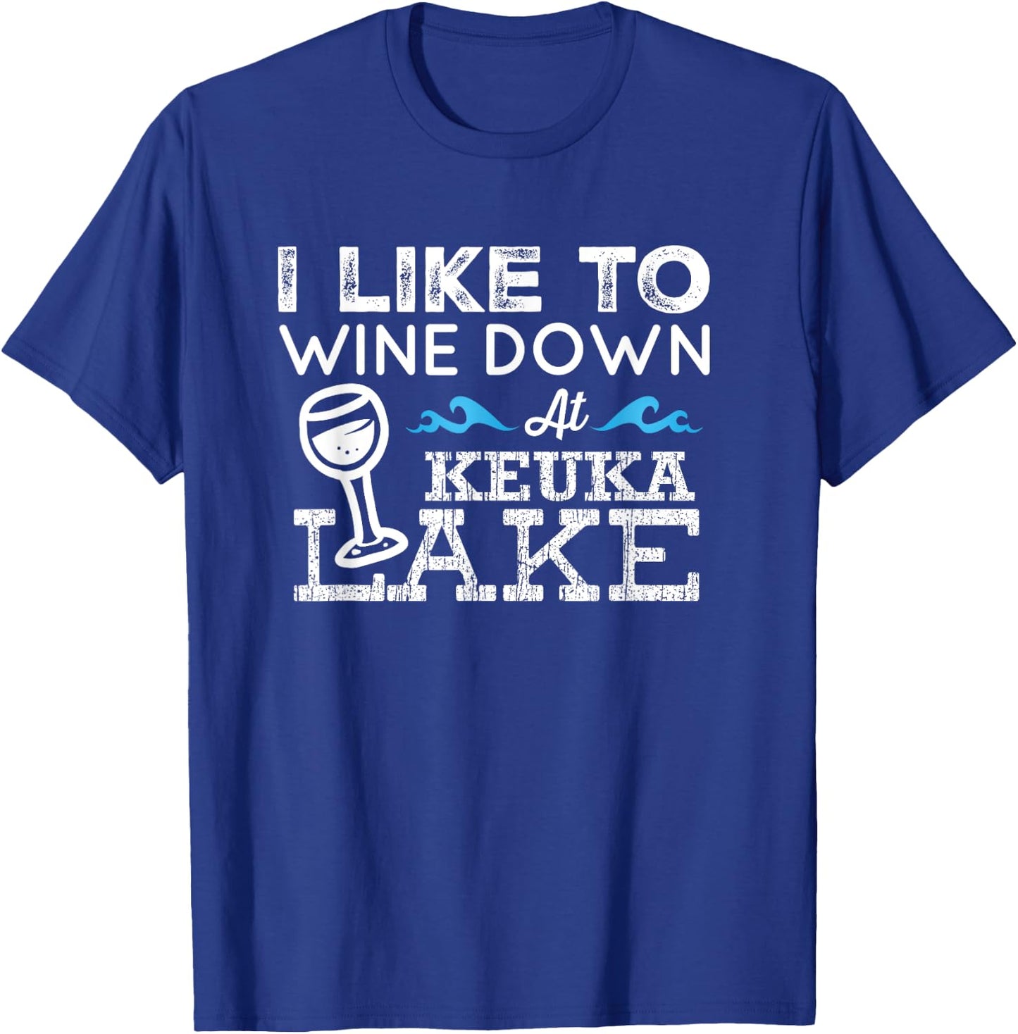 Wine Down at Keuka Lake Shirt Lake Life Finger Lakes Wine T-Shirt - T-Shirt | Royal