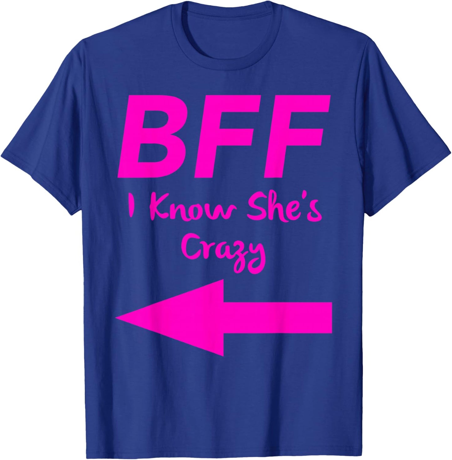 BFF I Know Shes Crazy Matching Arrows Friends T-Shirt - T-Shirt | Royal