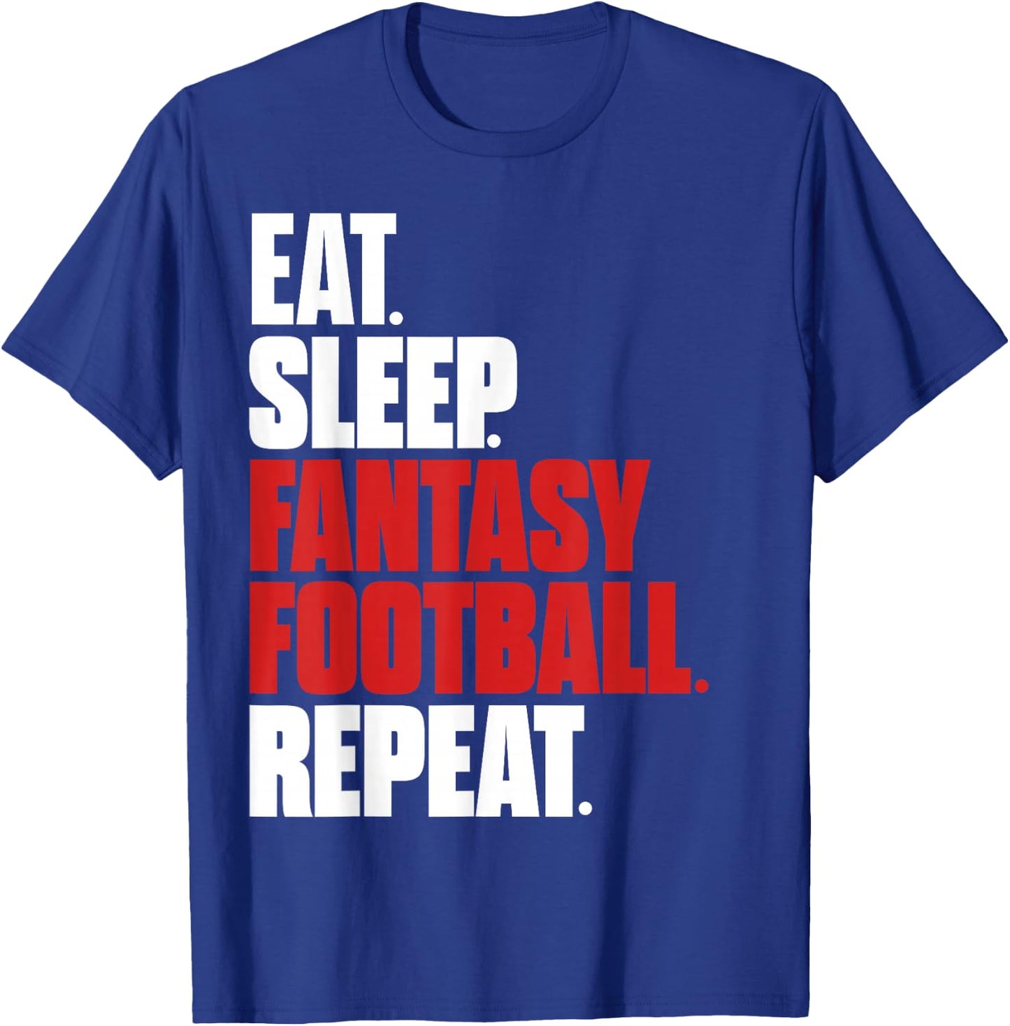 Eat Sleep Fantasy Football Shirt Fantasy Football Fan Gifts T-Shirt - T-Shirt | Royal
