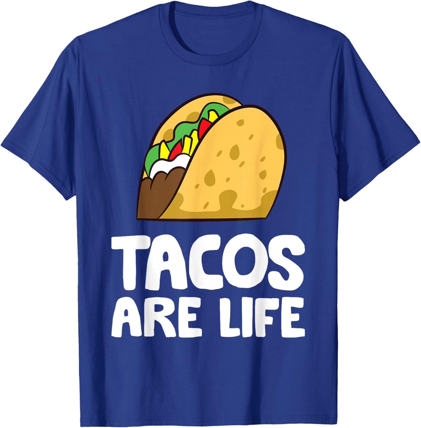 Tacos Are Life Tex Mex Food Taco Lover T-Shirt - T-Shirt | Royal
