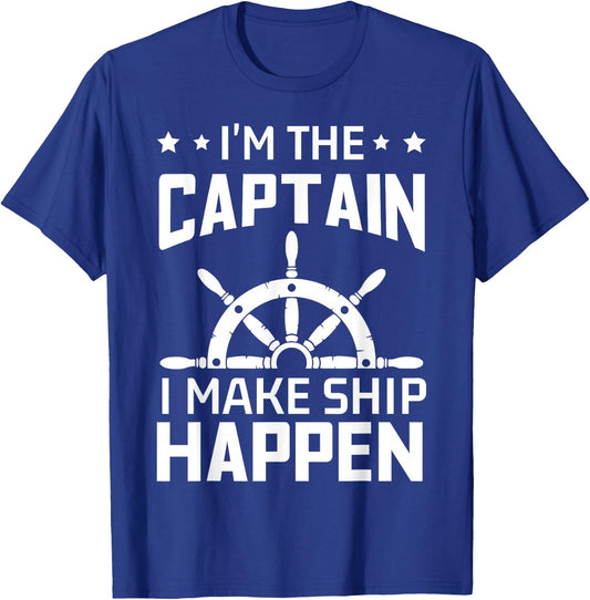 Im The Captain I Make Ship Happen Funny Boating Quote T-Shirt - T-Shirt | Royal