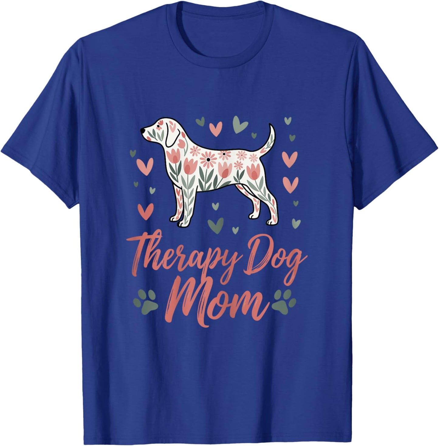 Cute Therapy Dog Mom Floral Dog & Hearts Support Pet Lovers Women T-Shirt - T-Shirt | Royal