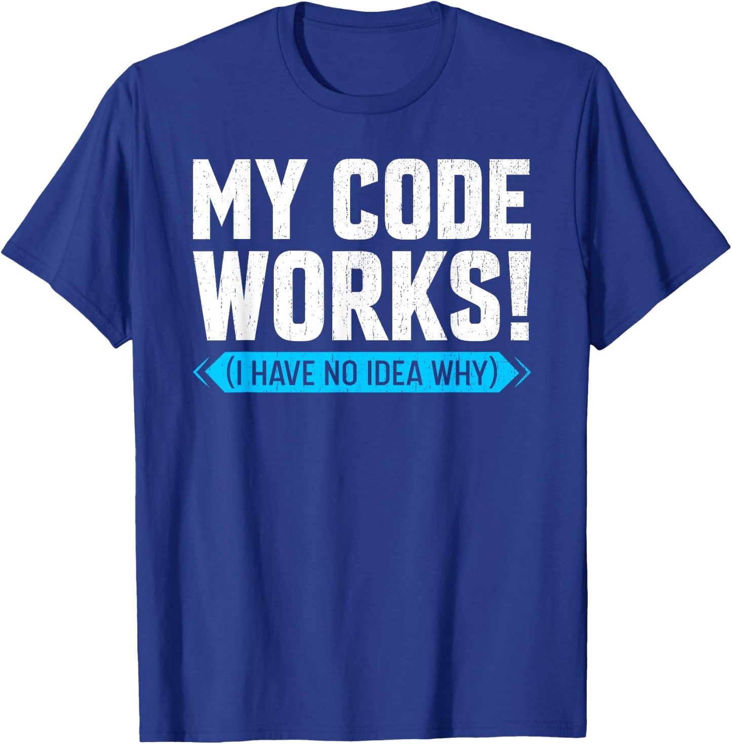 My Code works Funny Programmer Coding T-Shirt - T-Shirt | Royal