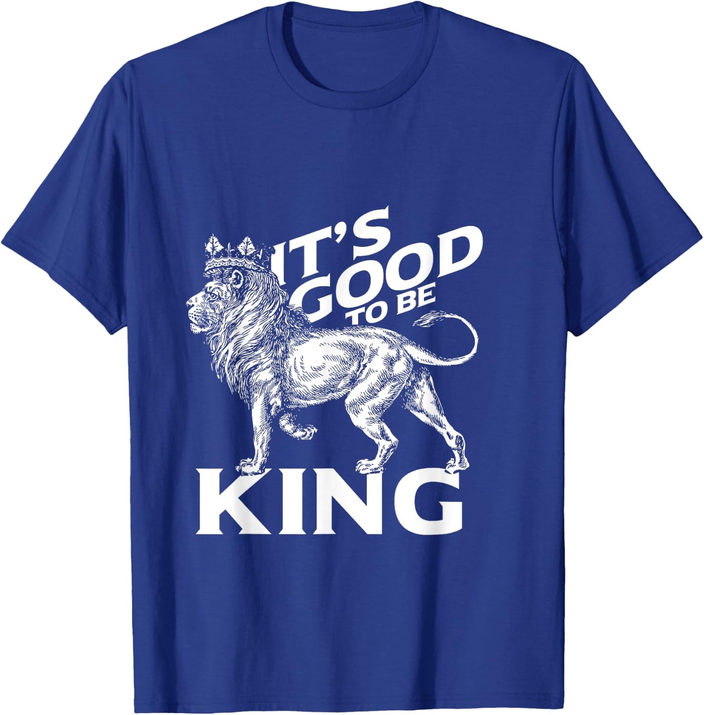 It's Good To Be King Lion T-Shirt - T-Shirt | Royal