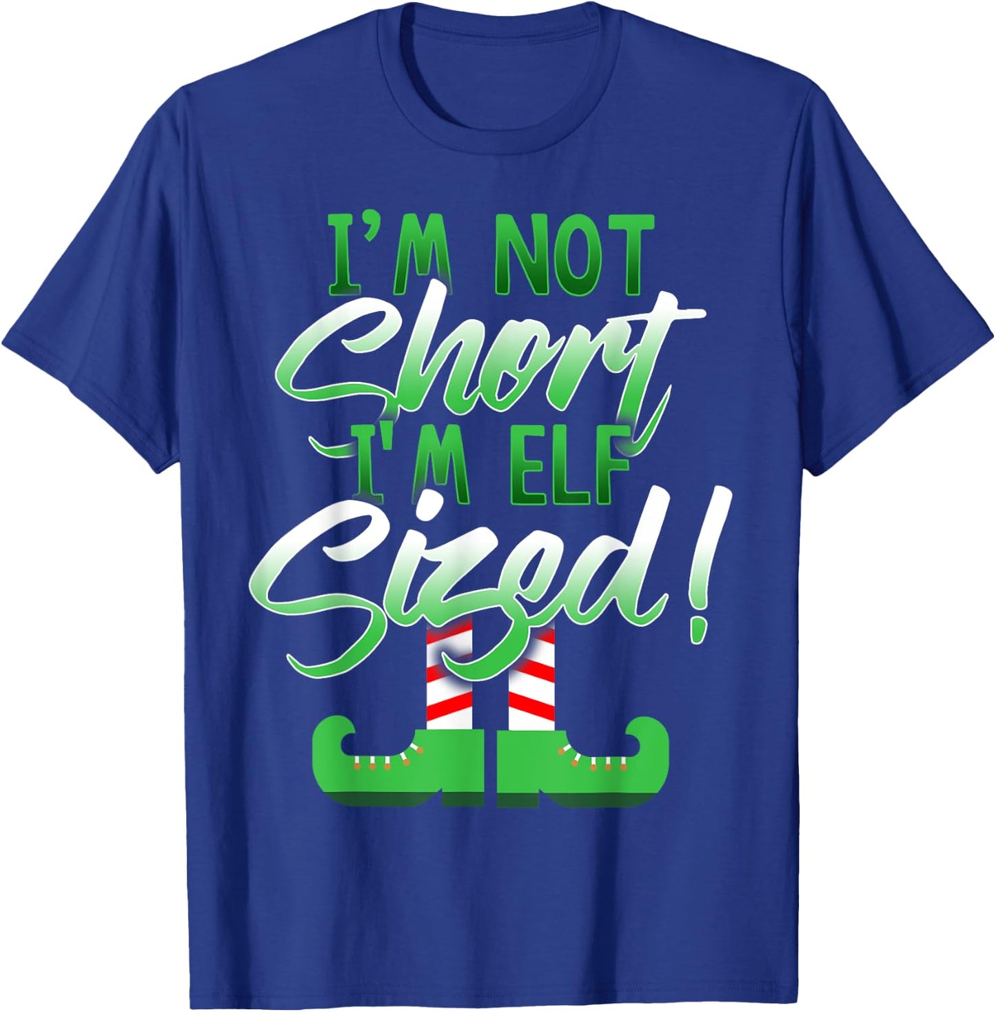 I'm Not Short I'm Elf Sized T-Shirt - T-Shirt | Royal