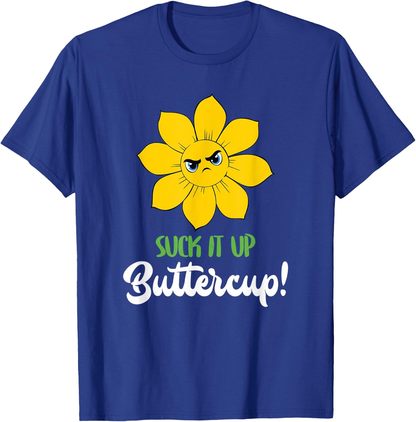 Suck It Up Buttercup Motivational Workout Saying T-Shirt - T-Shirt | Royal