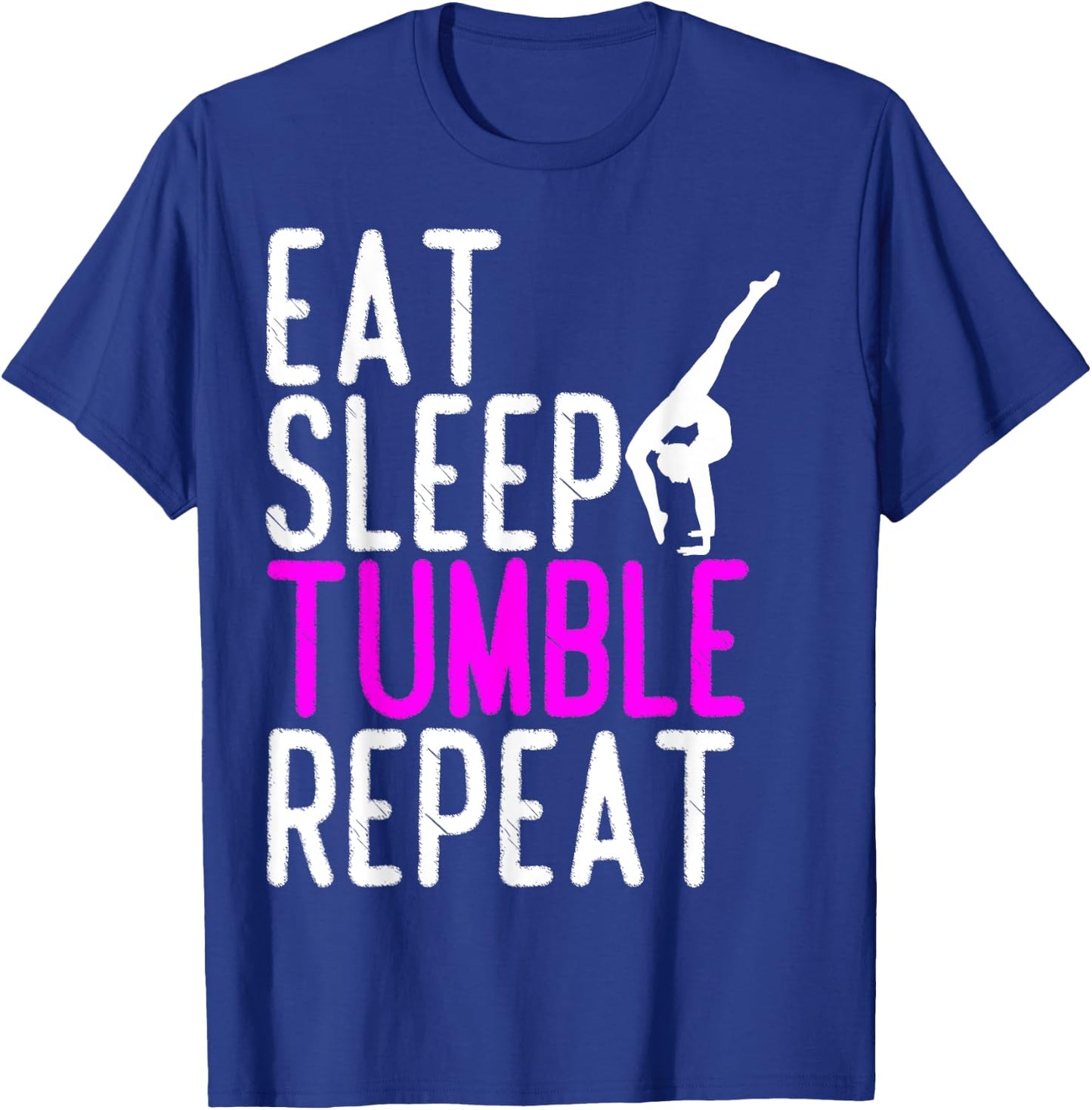 Eat Sleep Tumble Repeat Gymnastics Gymnast Quote Gift T-Shirt - T-Shirt | Royal