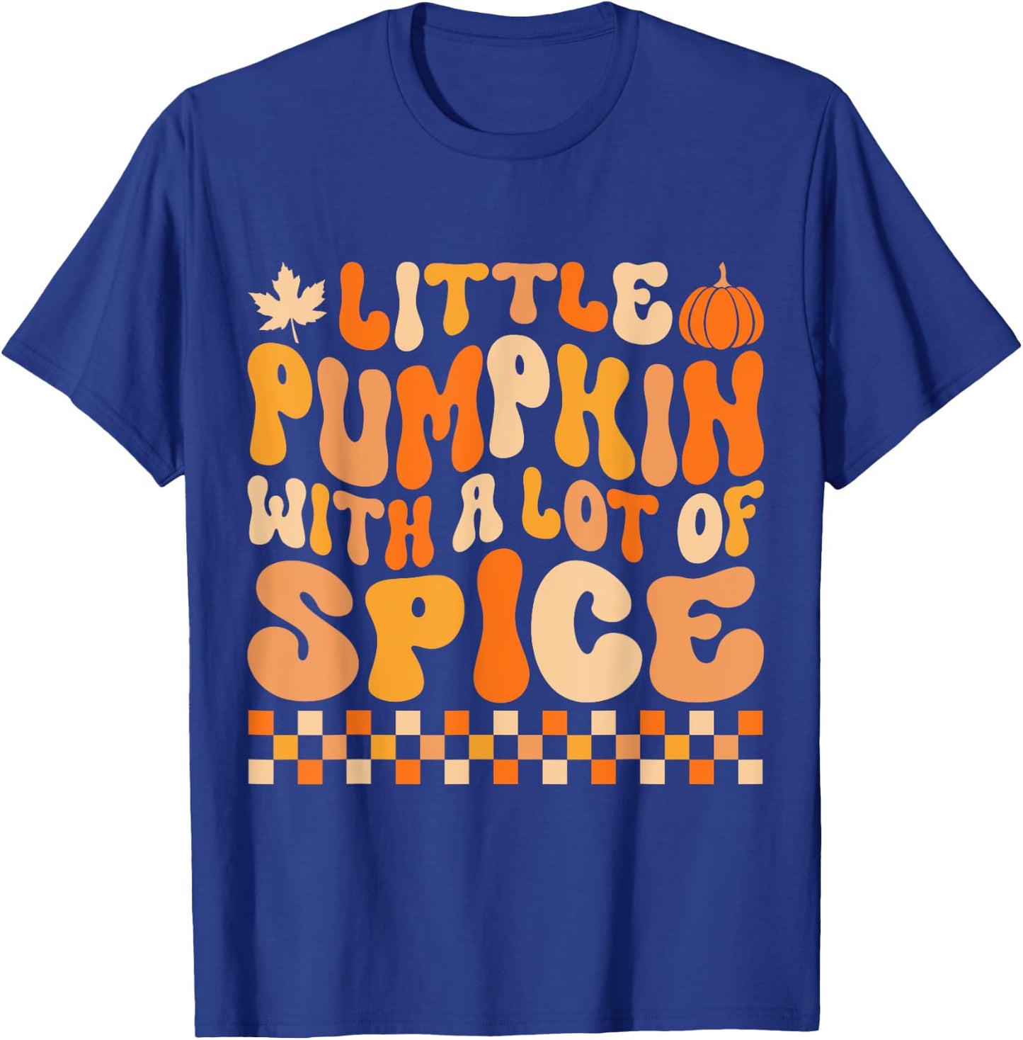 Little Pumpkin With a Lot of Spice Funny Thanksgiving Kids T-Shirt - T-Shirt | Royal