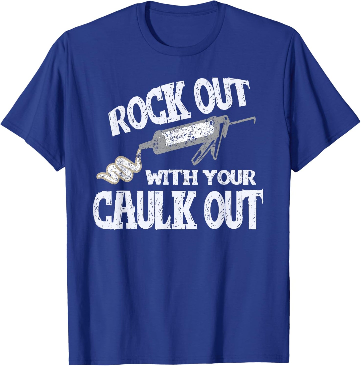 Rock Out With Your Caulk Out Construction Worker Gift T-Shirt - T-Shirt | Royal