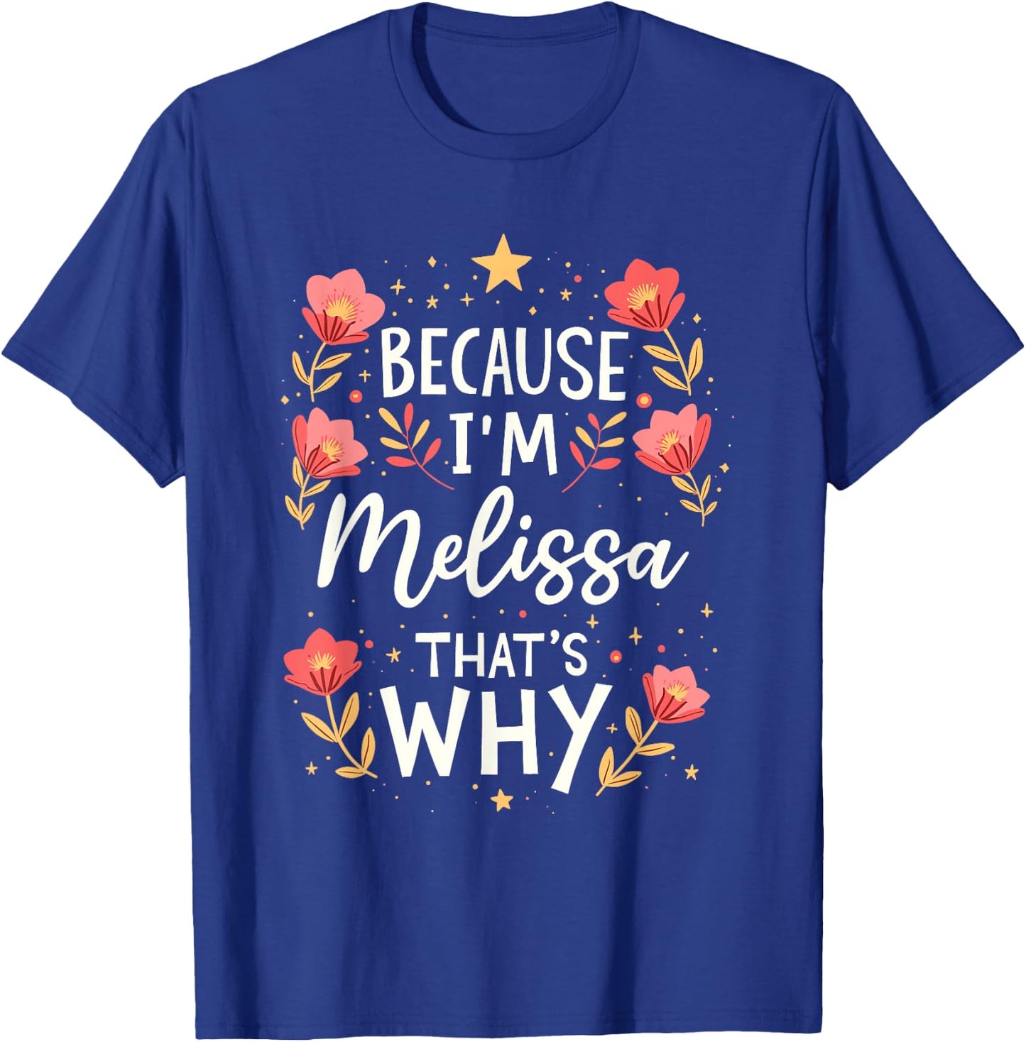 Women Because I'm Melissa That's Why Woman Name T-Shirt - T-Shirt | Royal