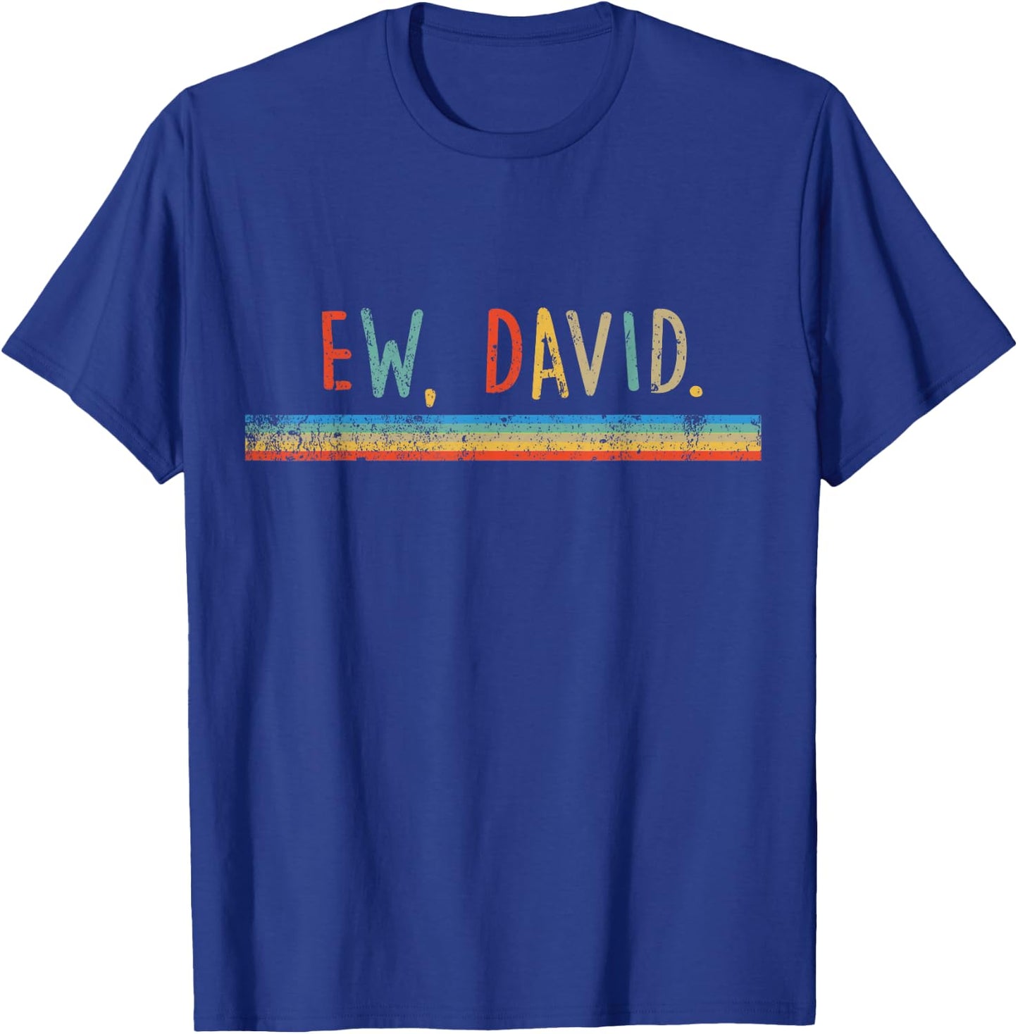 Funny Ew, David. Vintage Retro Distressed T-Shirt - T-Shirt | Royal