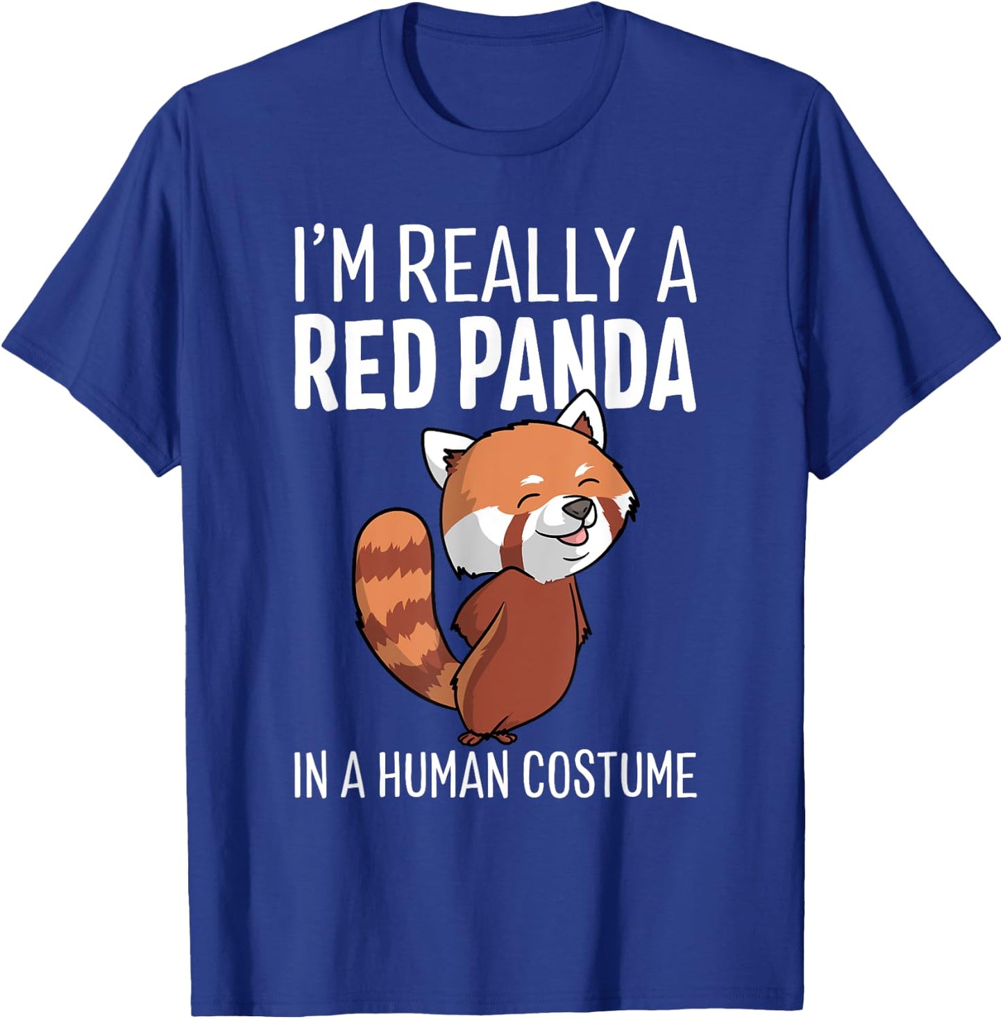 I'm Really A Red Panda in A Human Costume Halloween T-Shirt - T-Shirt | Royal