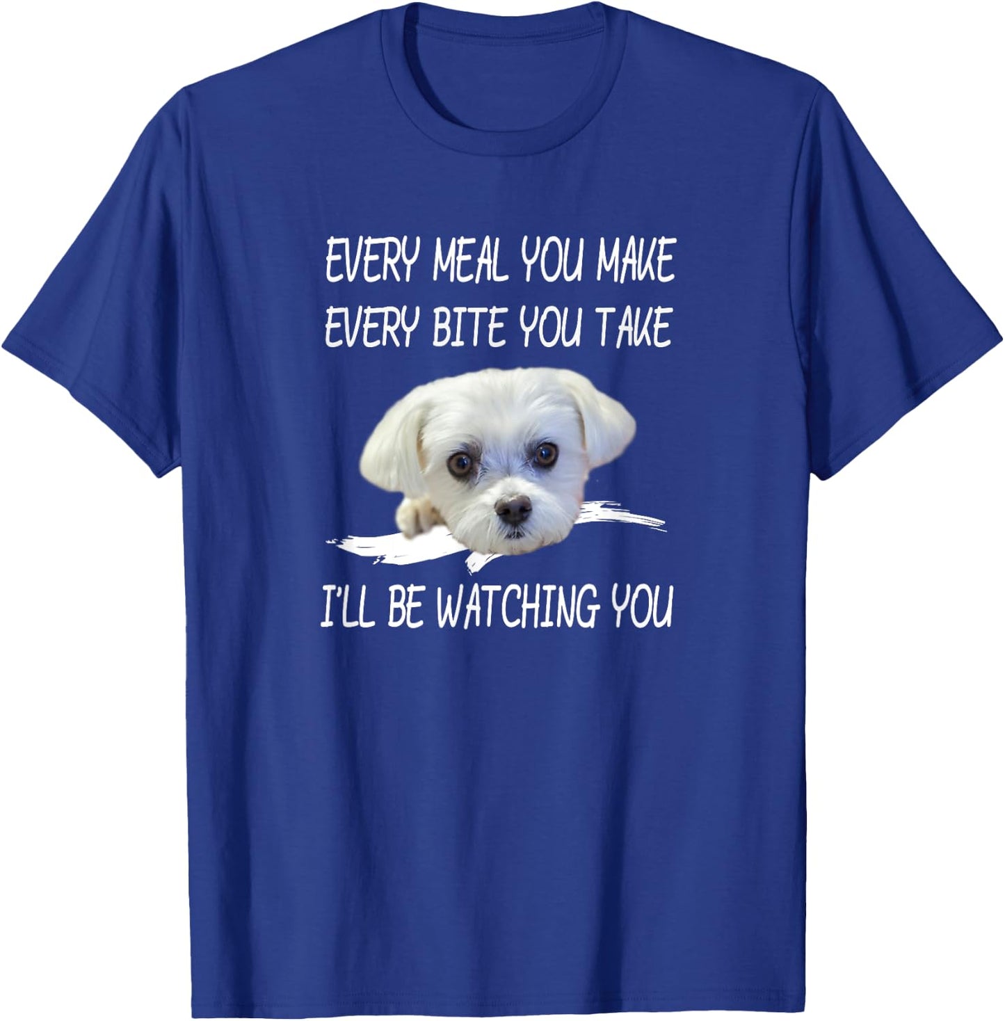 Funny Maltese Dog Watching Owner Quote Puppy Mom Dad Design Men Women Girls Kids T-Shirt - T-Shirt | Royal
