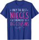 Only the Best Nieces Become Big Cousins T-Shirt - T-Shirt | Royal