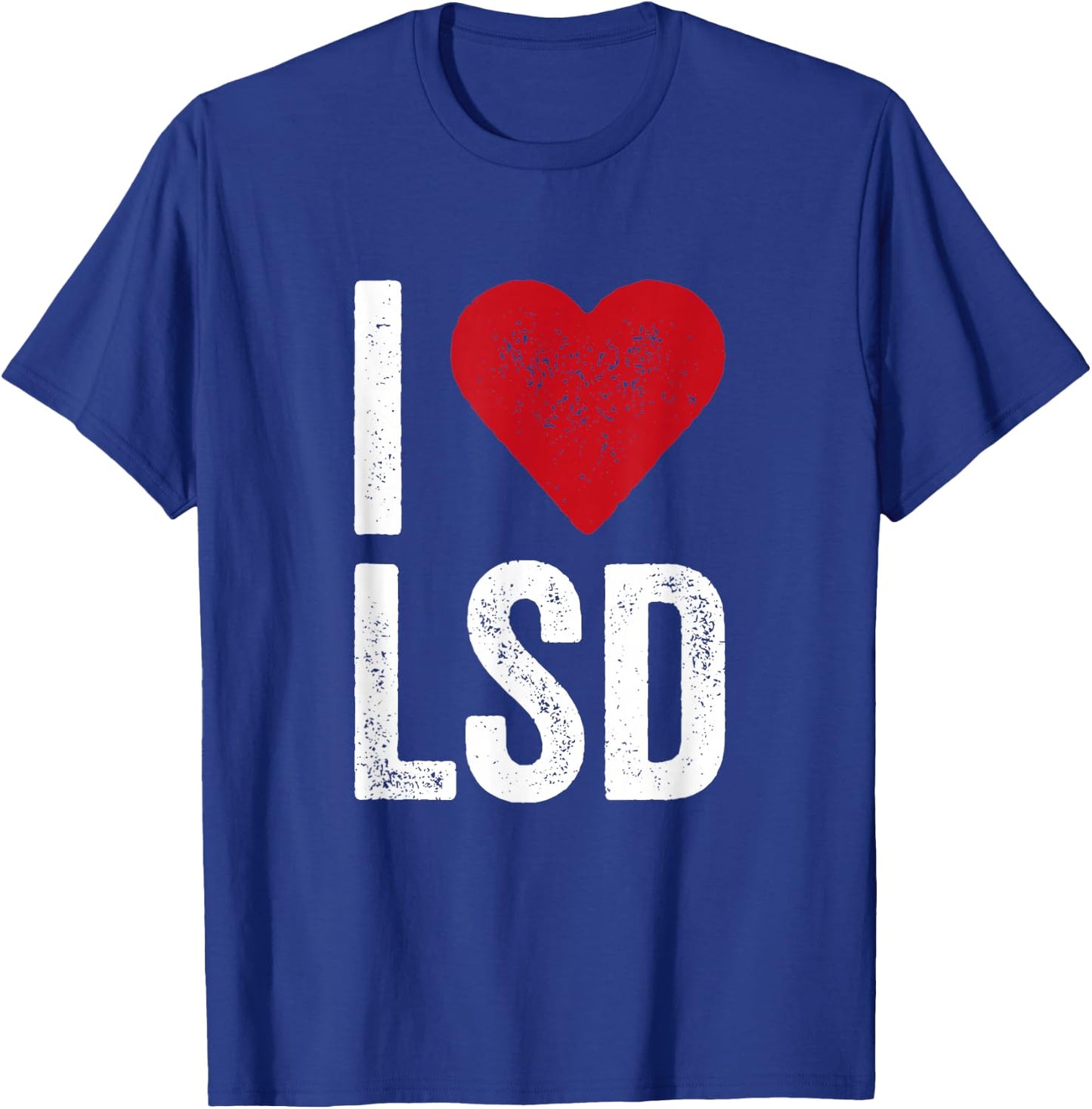 I LOVE LSD Acid Psychedelic Drug Shirt T-Shirt - T-Shirt | Royal