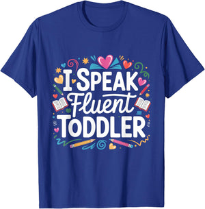 I Speak Fluent Toddler Childcare Provider T-Shirt - T-Shirt | Royal