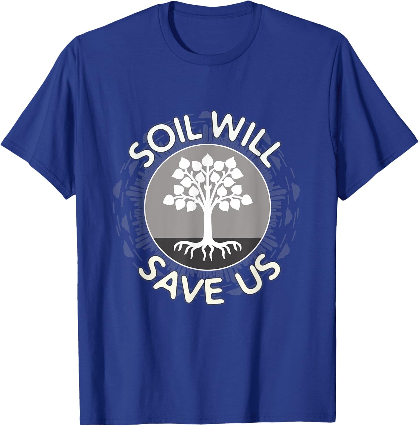Soil Will Save Us T-Shirt - T-Shirt | Royal