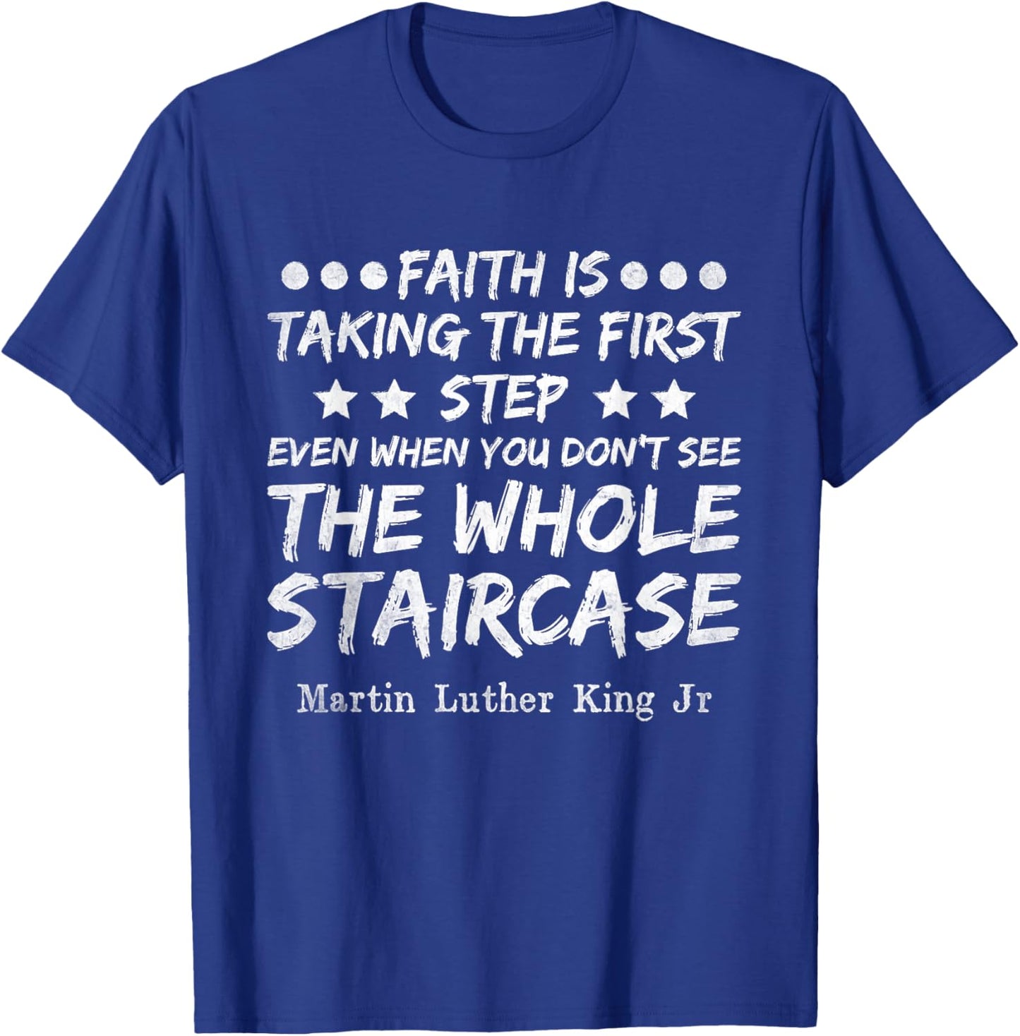 Faith Is Taking The First Step MLK Day Black History Month T-Shirt - T-Shirt | Royal
