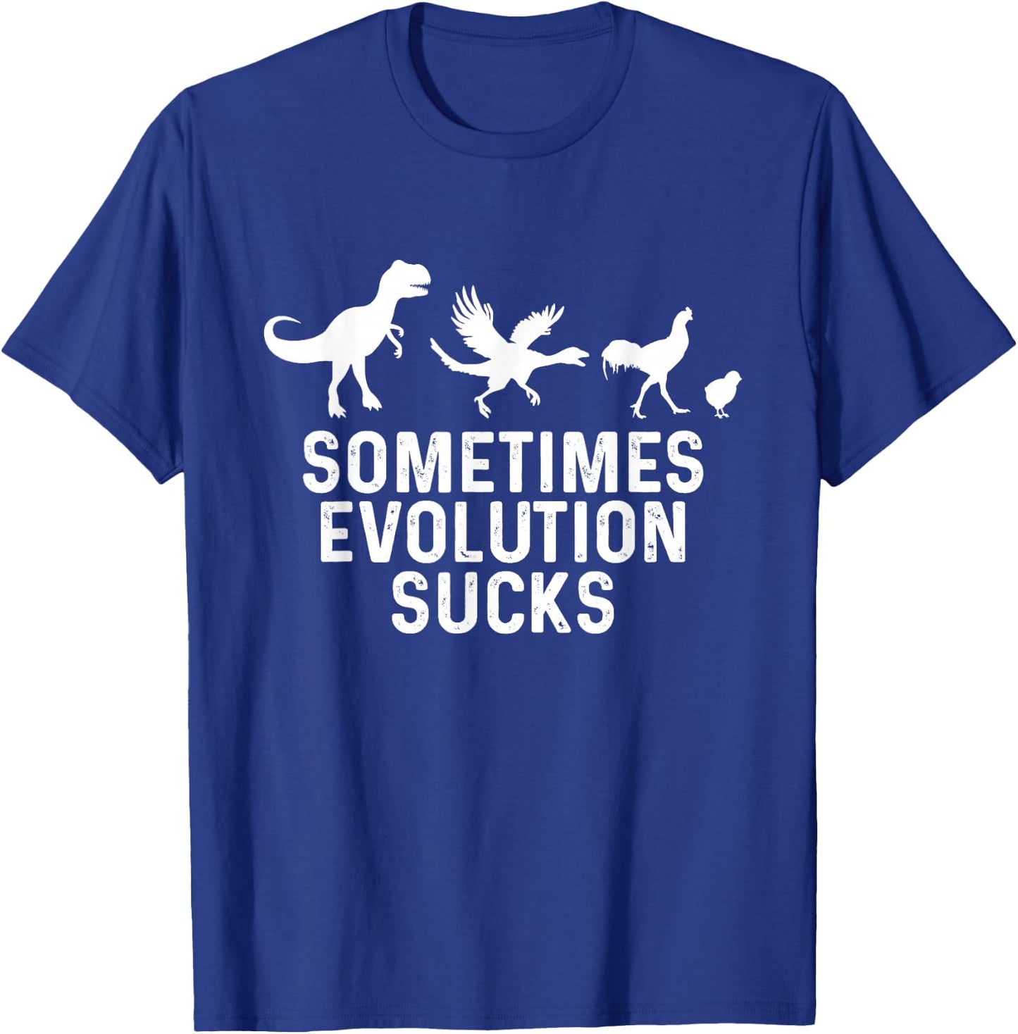Sometimes Evolution Sucks Funny Evolution T-Shirt - T-Shirt | Royal
